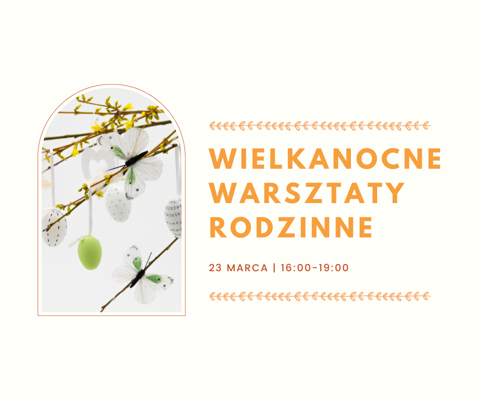Dekoracja, na gałęziach forsycji zawieszone pisanki i motyle. Tekst: wielkanocne warsztaty rodzinne, 23marca, 16:00-19:00