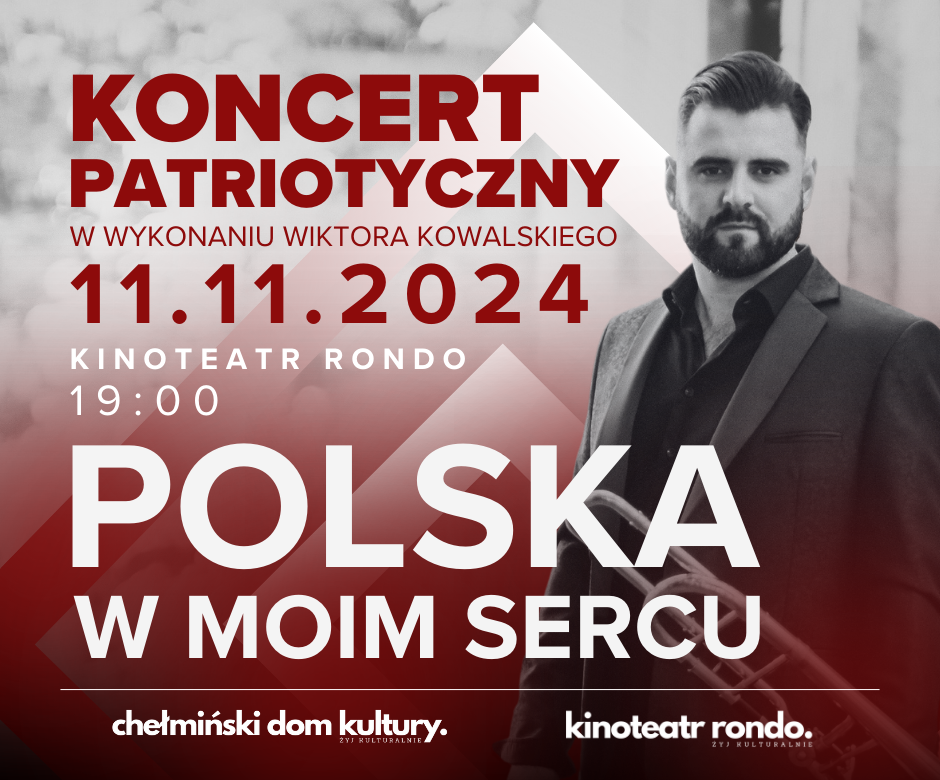 Biało-bordowa kolorystyka, stojący mężczyzna Wiktor Kowalski. Tekst: ,,Koncert patriotyczny w wykonaniu Wiktora Kowalskiego 11.11.2024 kinoeatr Rondo 19:00 Polska w moim sercu''.