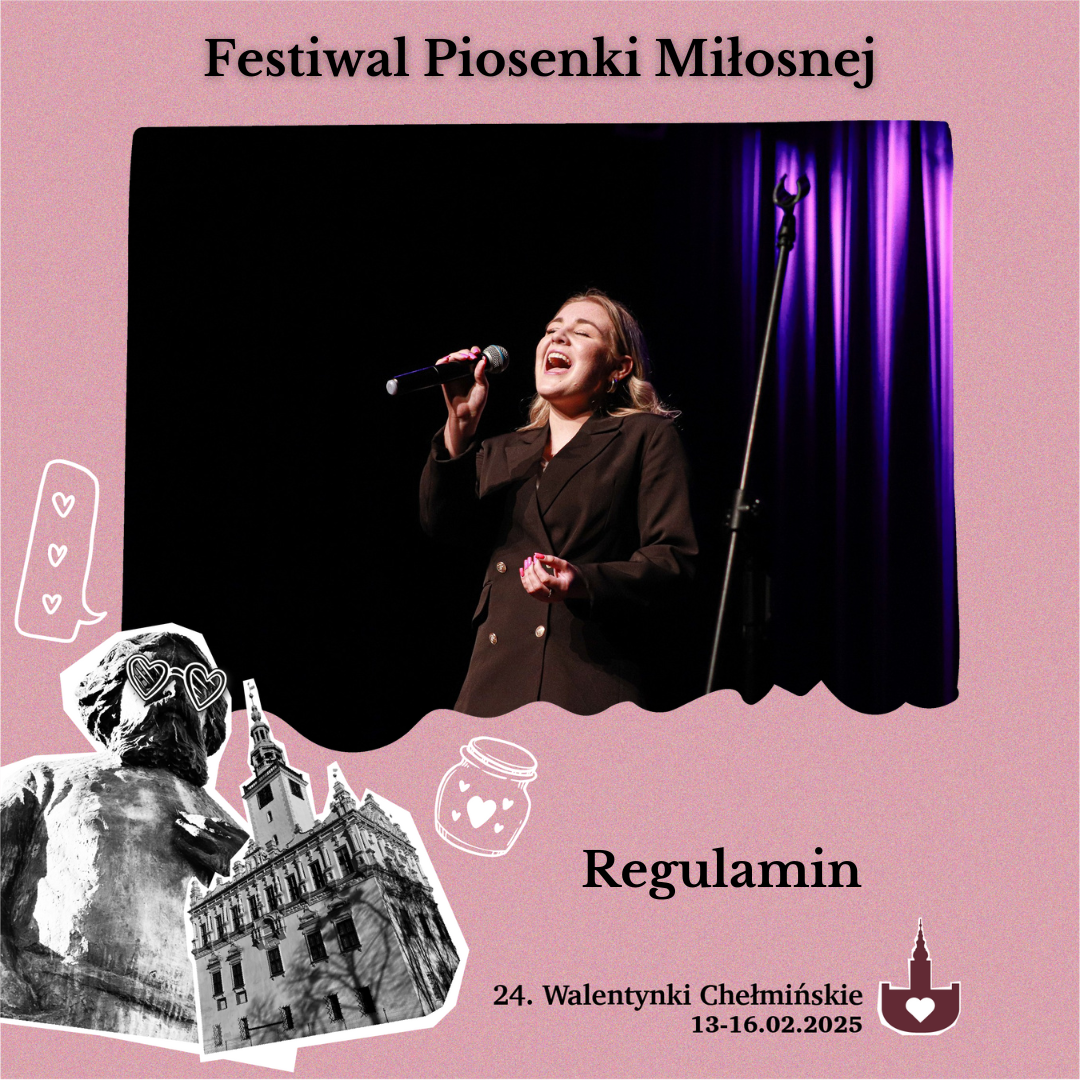 Różowe tło, w środku śpiewająca kobieta do mikrofonu. W lewym, dolnym rogu czarno-białe grafiki pomnika i miejskiego ratusza. Tekst: regulamin. 24.Walentynki Chełmińskie 13-16.02.2025